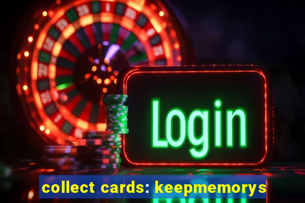 collect cards: keepmemorys